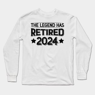 The Legend Has Retired 2024 The Perfect Gift For a Retiree Long Sleeve T-Shirt